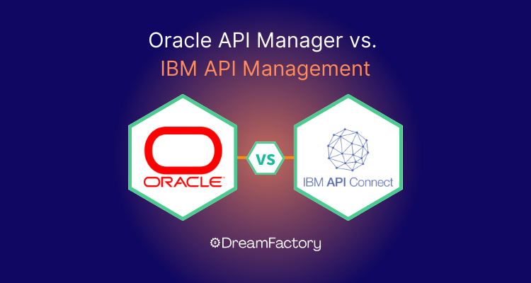 Oracle API Manager vs. IBM API Management: Which is Right For You?